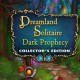 Dreamland Solitaire: Dark Prophecy Collector's Edition