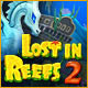 Lost in Reefs 2