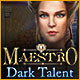 Maestro: Dark Talent