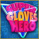 Super Gloves Hero
